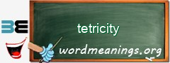 WordMeaning blackboard for tetricity